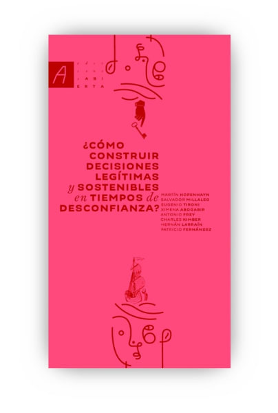 ¿Cómo construir decisiones legitimas y sostenibles en tiempos de desconfianza?
