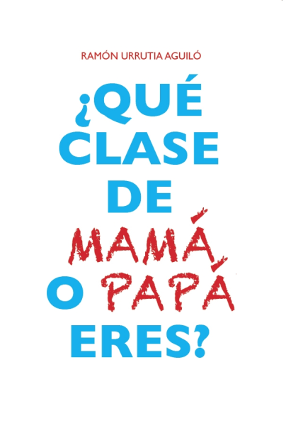 ¿Qué clase de mamá o papá eres?