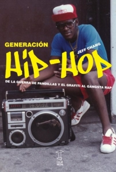 Generación HIP-HOP. De la guerra de pandillas y el grafiti al gangsta rap.