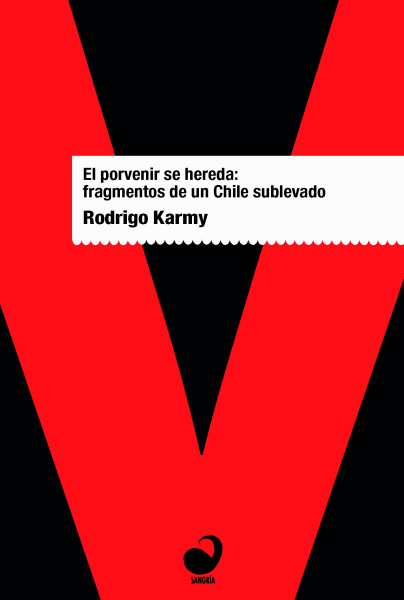 El porvenir se hereda.Fragmentos de un Chile sublevado.