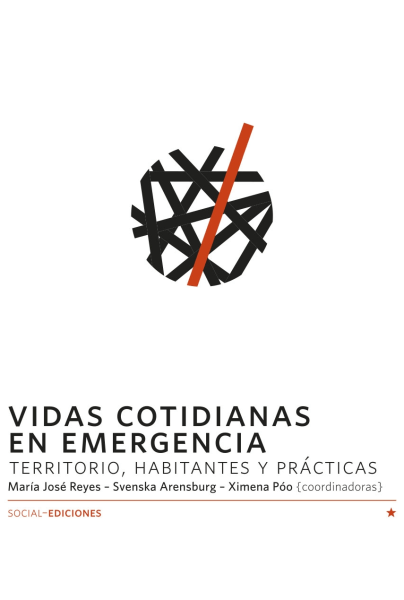 Vidas Cotidianas En Emergencia Territorio, Habitantes Y Prácticas.