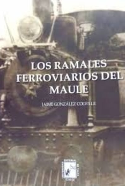 LOS RAMALES FERROVIARIOS DEL MAULE