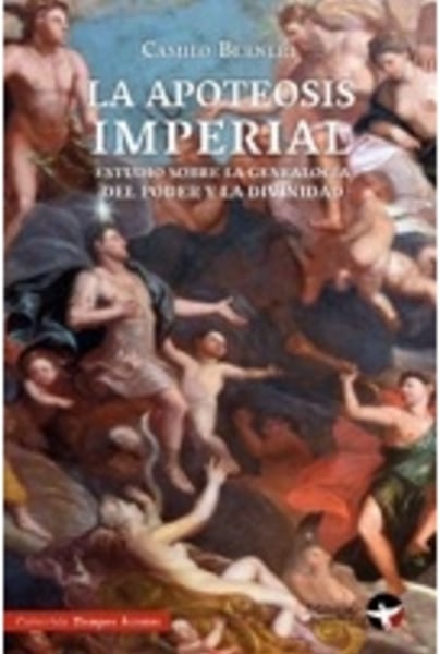 La apoteosis imperial. Estudio sobre la genealogía del poder y la divinidad