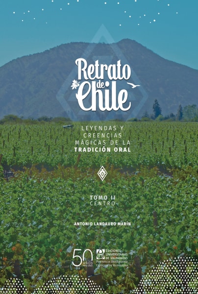 COLECCIÓN RETRATO DE CHILE Leyendas y creencias mágicas de la tradición oral .Tomo II: Centro