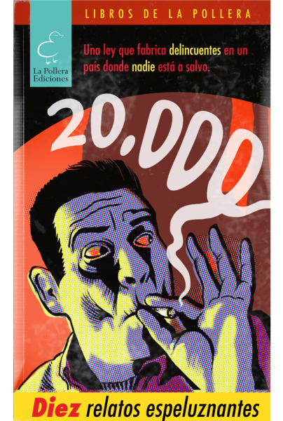 20.000: Diez relatos espeluznantes. Primer concurso literario sobre la ilegalidad de la marihuana en Chile.