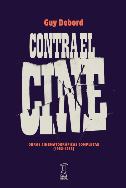 Contra el cine. Obras cinematográficas completas 1952-1978