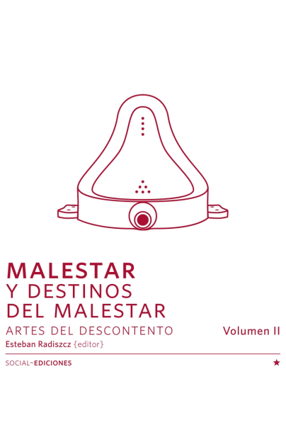 Malestar Y Destinos Del Malestar Artes Del Descontento Vol. 2