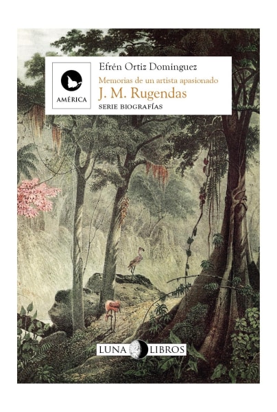 Memorias De Un Artista Apasionado J. M. Rugendas