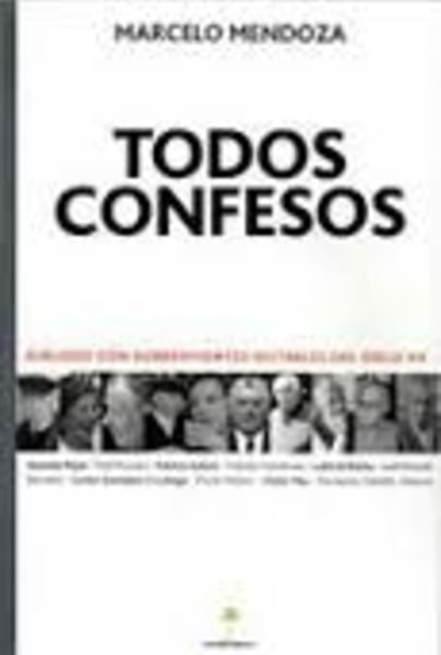 Todos confesos. Dialogo con sobrevivientes notables del siglo XX.