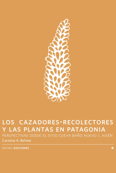 Los Cazadores-Recolectores Y Las Plantas En Patagonia