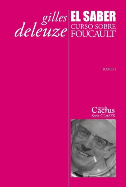El Saber: Curso sobre Foucault, tomo I