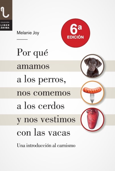 POR QUÉ AMAMOS A LOS PERROS, NOS COMEMOS A LOS CERDOS Y NOS VESTIMOS CON LAS VACAS