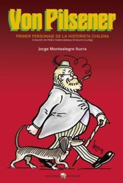 Von Pilsener. Primer personaje de la historieta chilena. Creación de Pedro Subercaseaux Errázuriz (Lustig).