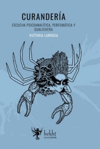 Curandería. Escucha Performática, Clínica Y Gualichera