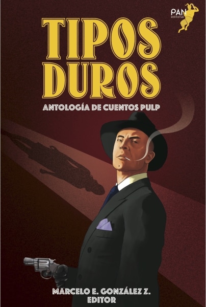 Tipos Duros. Antología de cuentos pulp.