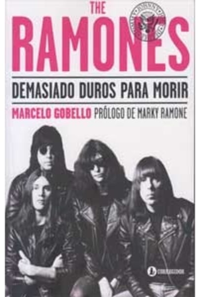 The Ramones. Demasiado duros para morir