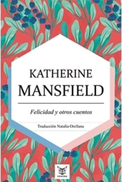 Katherine Mansfield, Felicidad Y Otros Cuentos