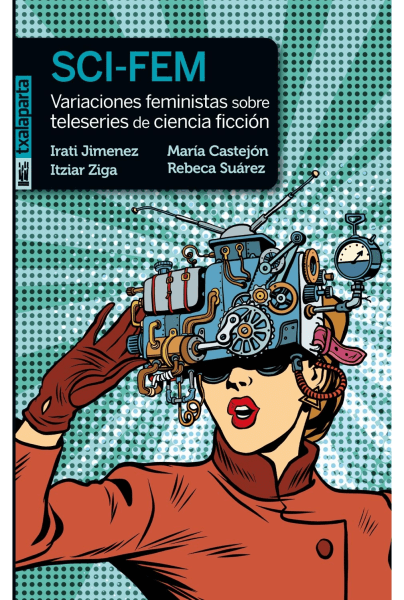 SCI-FEM Variaciones feministas sobre teleseries de ciencia ficci髇