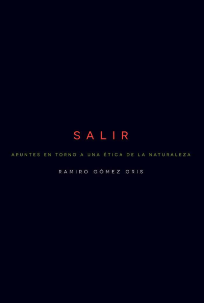 Salir. Apuntes en torno a una ética de la naturaleza.
