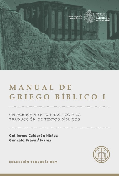 Manual de Griego Bíblico I Un acercamiento práctico a la traducción de textos bíblicos