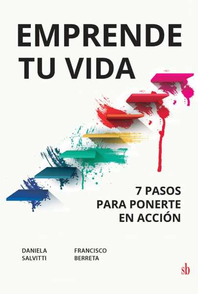 Emprende tu vida: 7 pasos para ponerte en acción