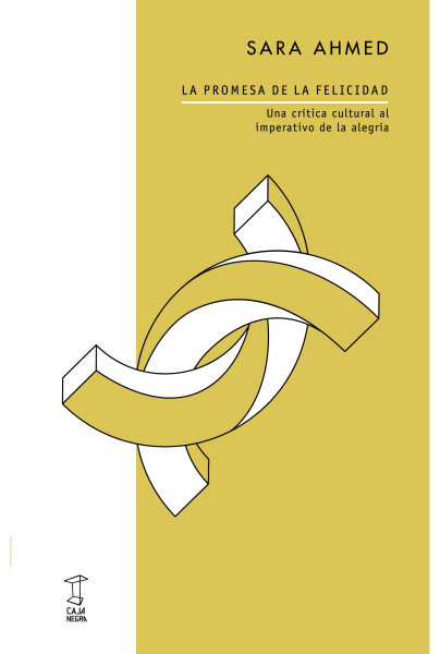 LA PROMESA DE LA FELICIDAD Una crítica cultural al imperativo de la alegría