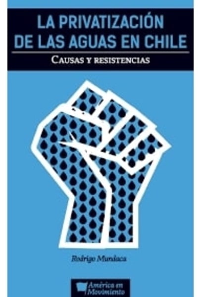 La Privatización De Las Aguas En Chile