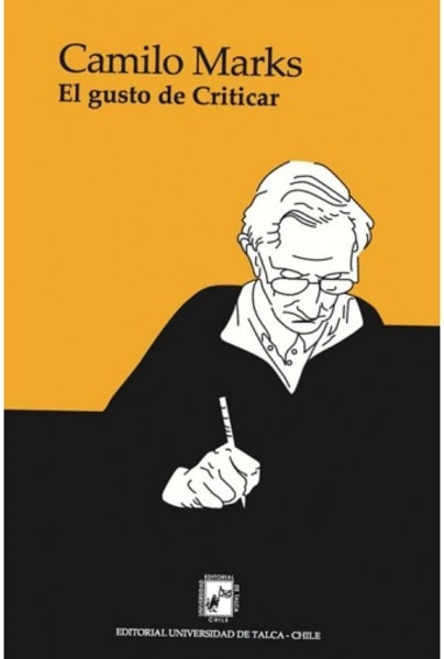 CAMILO MARKS. EL GUSTO DE CRITICAR