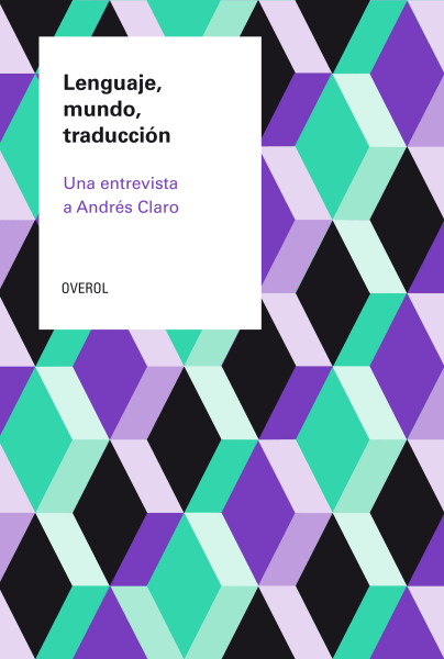 Lenguaje, mundo, traducción. Una entrevista a Andrés Claro