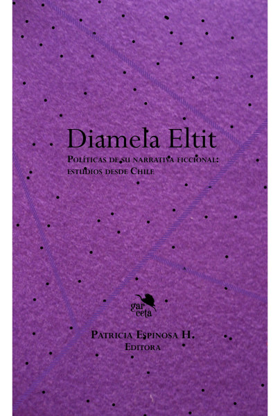 Diamela Eltit. Políticas De Su Narrativa Ficcional: Estudios Desde Chile
