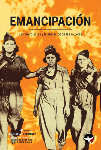 Emancipaci髇. Las anarquistas y la liberaci髇 de las mujeres