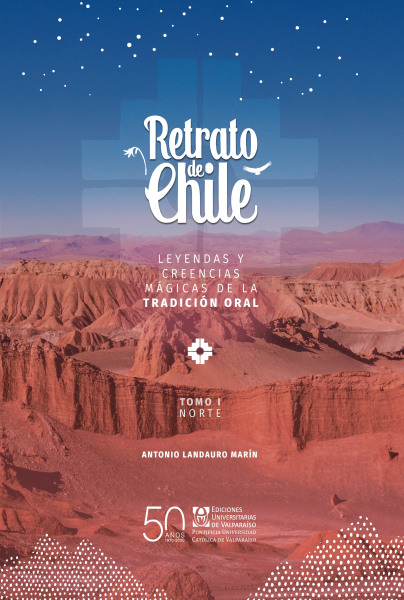 COLECCIÓN RETRATO DE CHILE Leyendas y creencias mágicas de la tradición oral. Tomo I: Norte