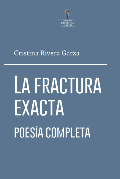 La Fractura Exacta. Poesía Completa.