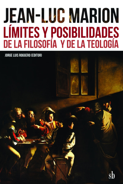 JEAN - LUC MARION: LÍMITES Y POSIBILIDADES DE LA FILOSOFÍA Y DE LA TEOLOGÍA