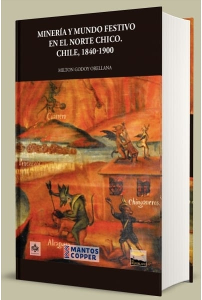 Minería y mundo festivo en el Norte Chico. Chile, 1840-1900.
