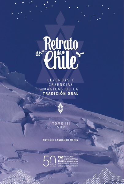 COLECCIÓN RETRATO DE CHILE Leyendas y creencias mágicas de la tradición oral Tomo III: Sur