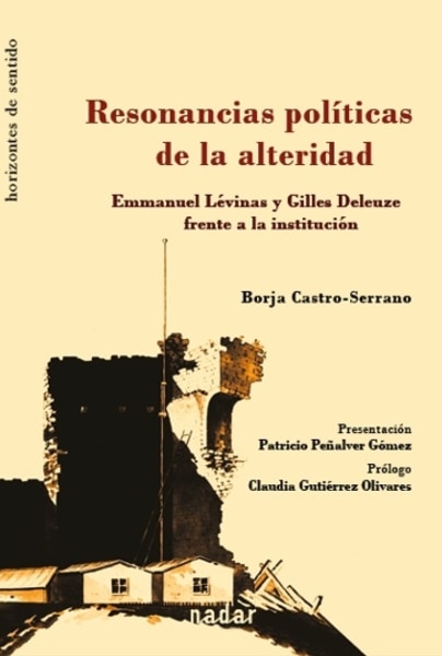 RESONANCIAS POLTICAS DE LA ALTERIDAD.Emmanuel Lvinas y Gilles Deleuze frente a la institucin