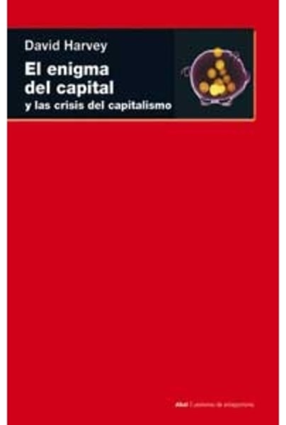 El enigma del capital y las crisis del capitalismo