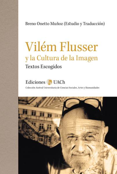 Vilém Flusser y la Cultura de la Imagen. Textos Escogidos.