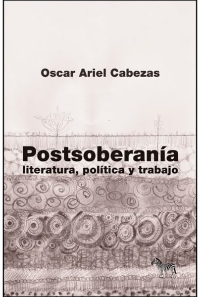 Postsoberanía. Literatura, Política Y Trabajo