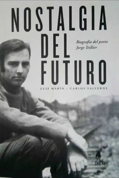 Nostalgia del futuro, biografía del Jorge Teillier