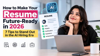 How to Make Your Resume Future-Ready in 2026: 7 Tips to Stand Out in the AI Hiring Era