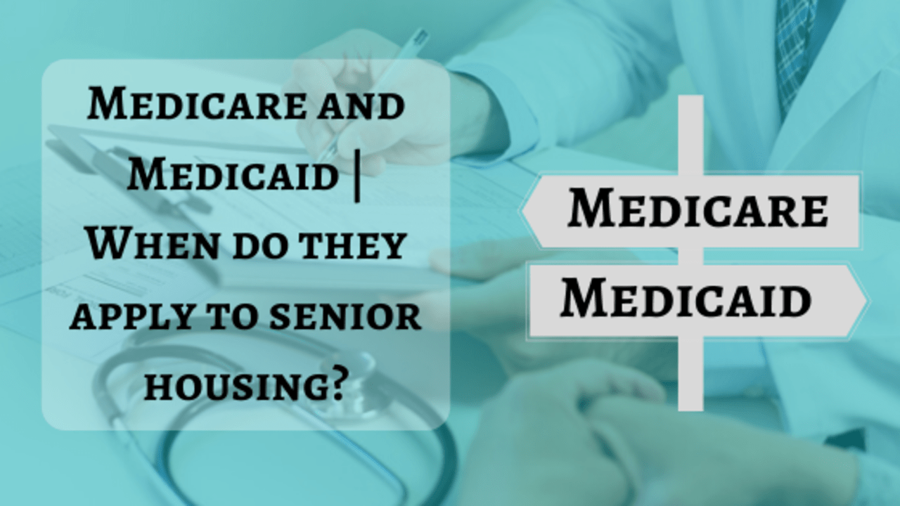 Medicare and Medicaid - When do they apply to senior housing
