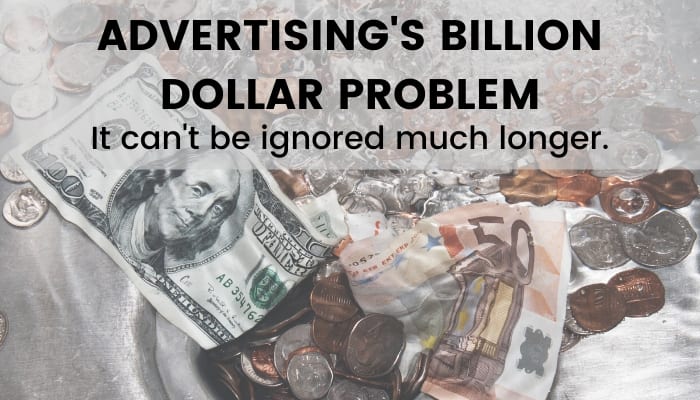 Advertising S Billion Dollar Problem Advrtas Advertising S Billion Dollar Problem Advrtas