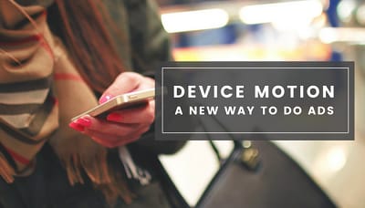 Device Motion A New Way To Do Ads Device Motion A New Way To Do Ads