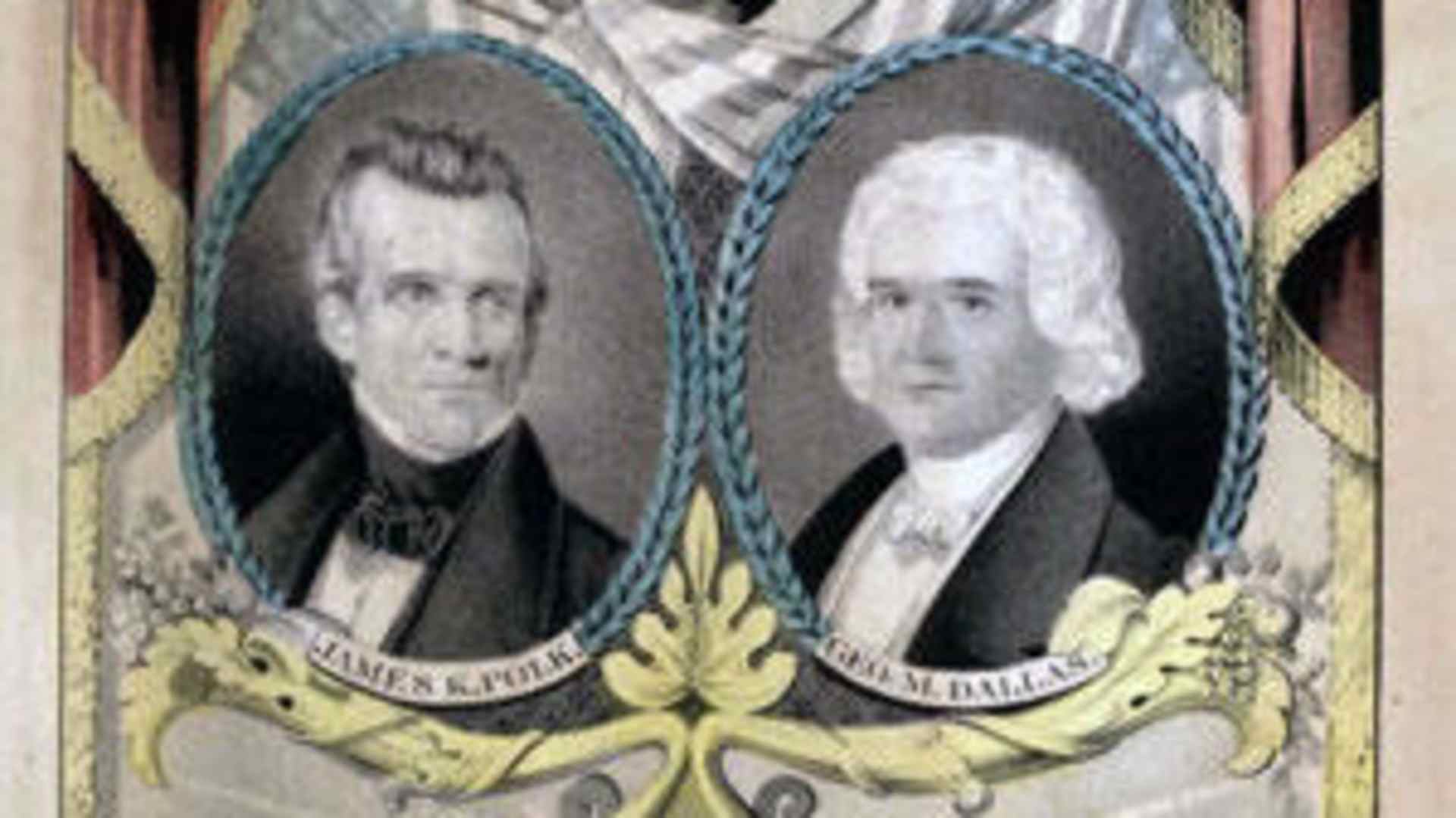 An 1844 campaign poster featuring James K. Polk and running mate George Dallas. Polk was the first "dark horse" candidate elected president. (Getty Images)