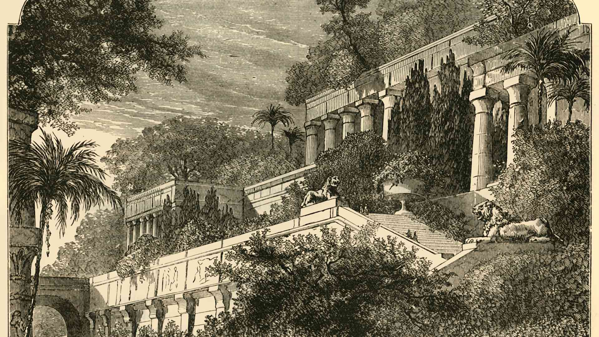 The Hanging Gardens of Ancient Babylon, one of the Seven Wonders of the Ancient World.
