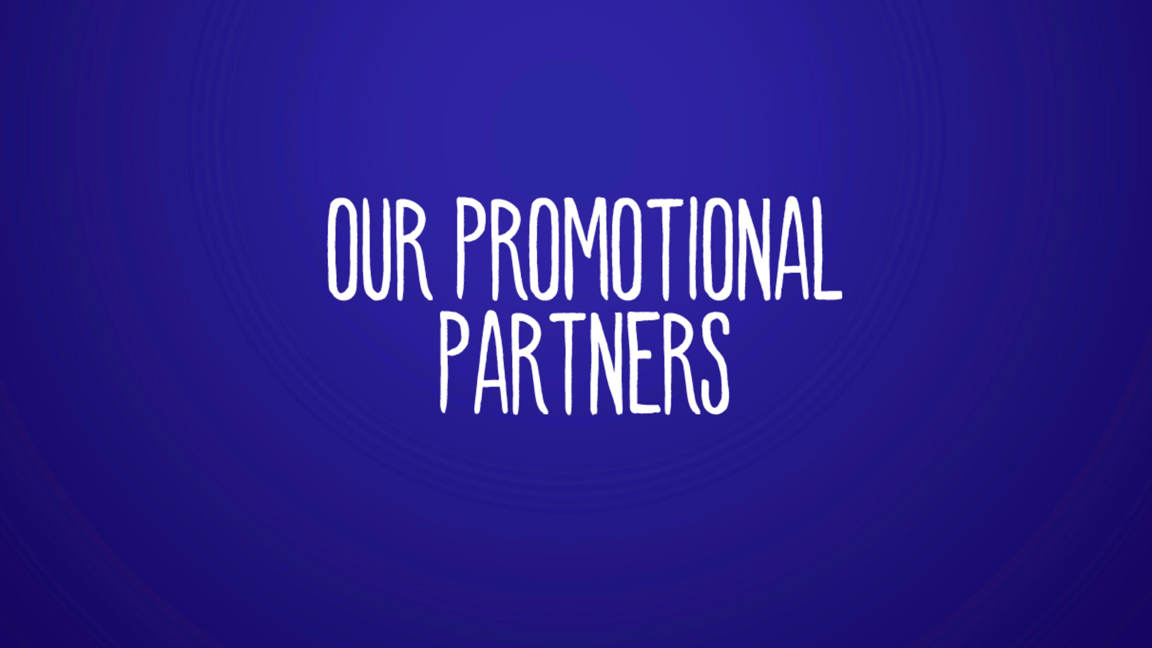 The image displays the text "OUR PROMOTIONAL PARTNERS" against a vibrant blue background.