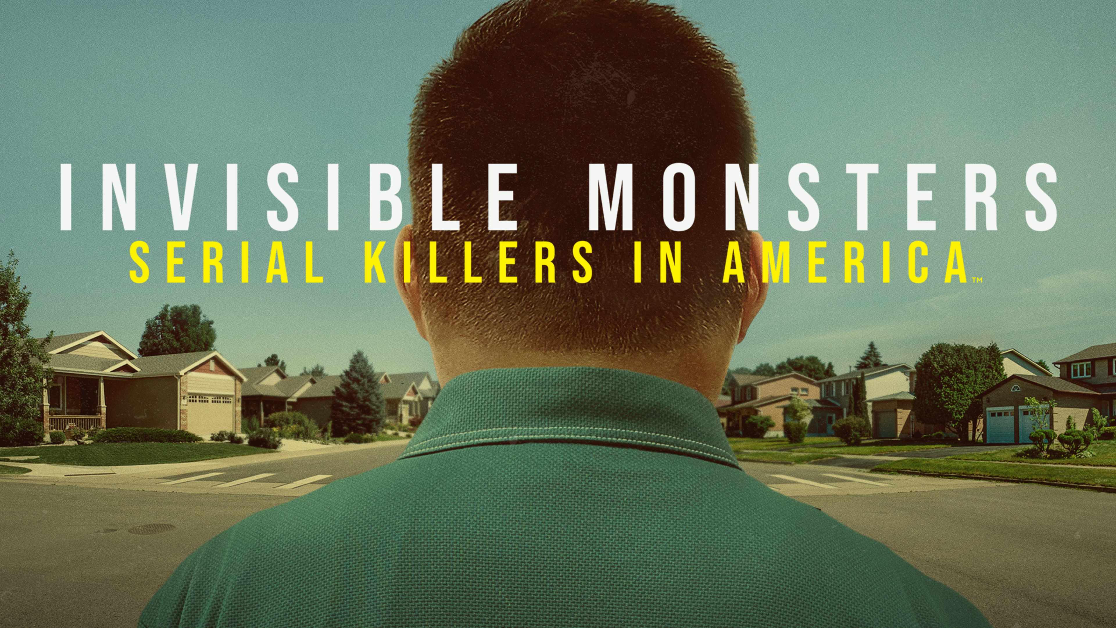 The image depicts the back of a person's head against a suburban neighborhood backdrop, with the title "Invisible Monsters: Serial Killers in America" prominently displayed.