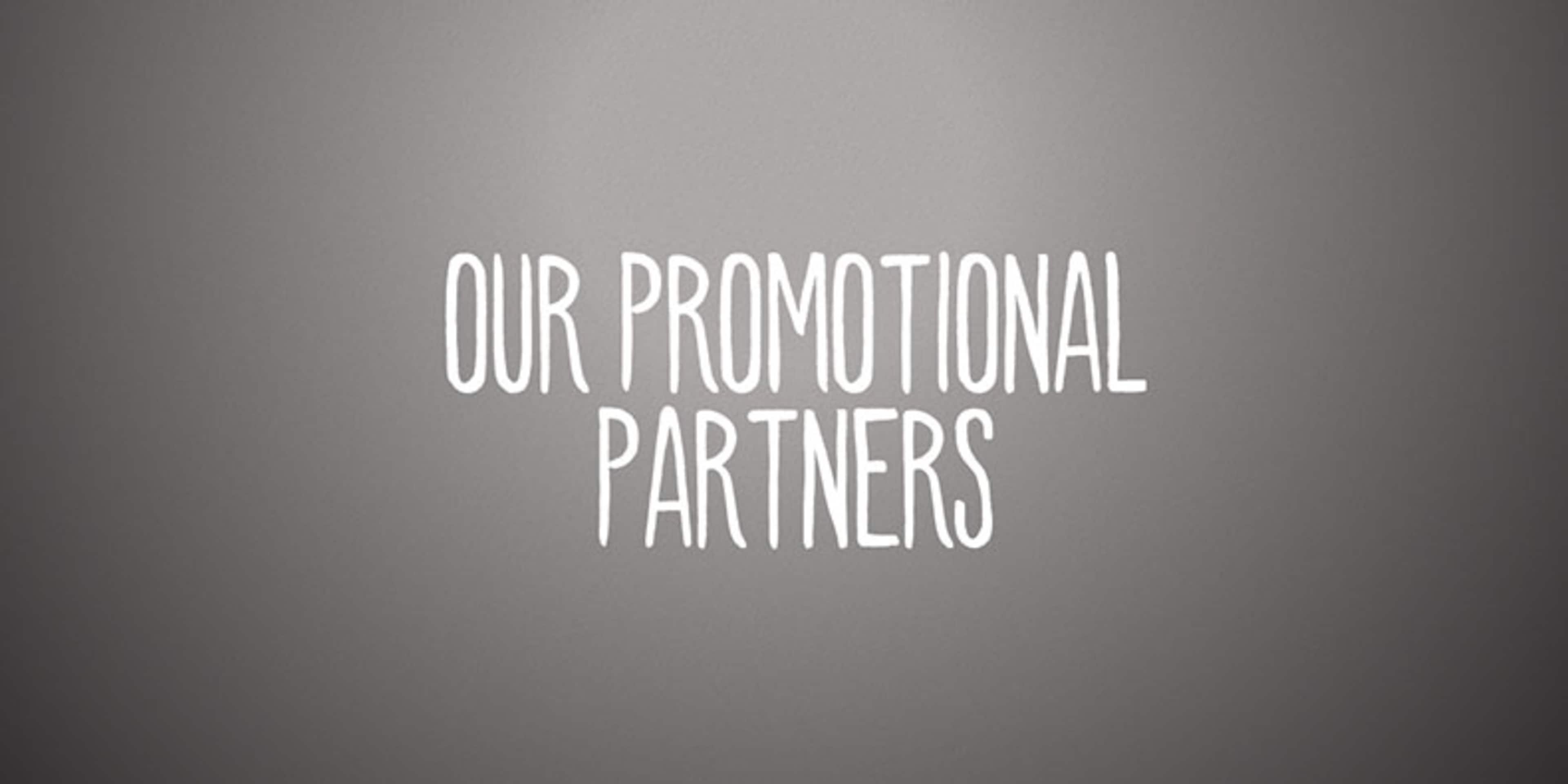 The image displays the text "OUR PROMOTIONAL PARTNERS" against a plain gray background.